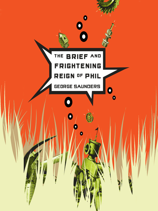 Title details for The Brief and Frightening Reign of Phil by George Saunders - Available